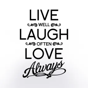 Live well Laugh often Love always